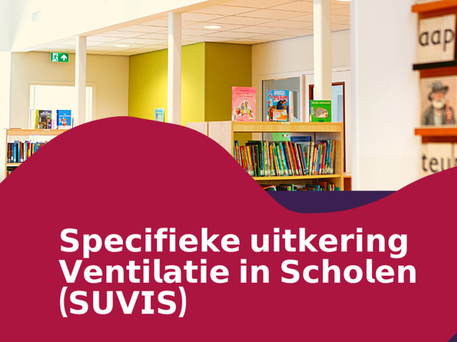 Specifieke Uitkering Ventilatie In Scholen (SUVIS) is live!